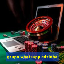 grupo whatsapp cdzinha